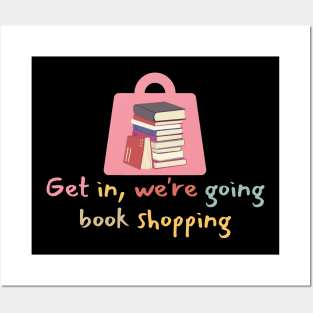 Get In We're Going Book Shopping-Book Reading Posters and Art